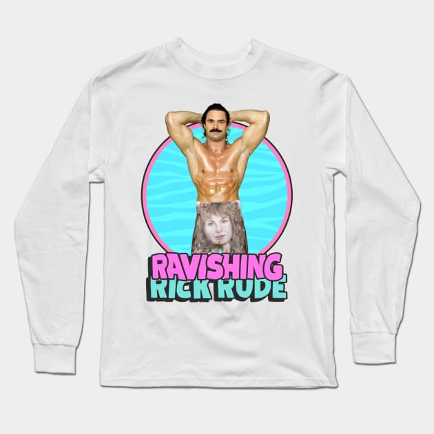 Ravishing Rick Rude / 80s Pro Wrestling Long Sleeve T-Shirt by darklordpug